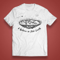 T-shirt "I believe in Flat Earth"